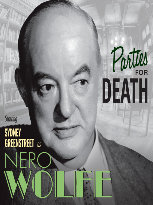 Title details for The Adventures of Nero Wolfe: Parties for Death by Sydney Greenstreet - Available